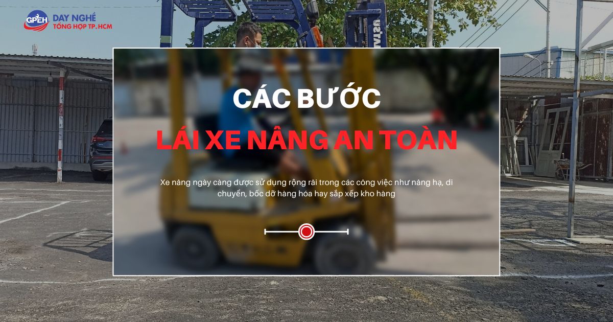 Các Bước Lái Xe Nâng An Toàn