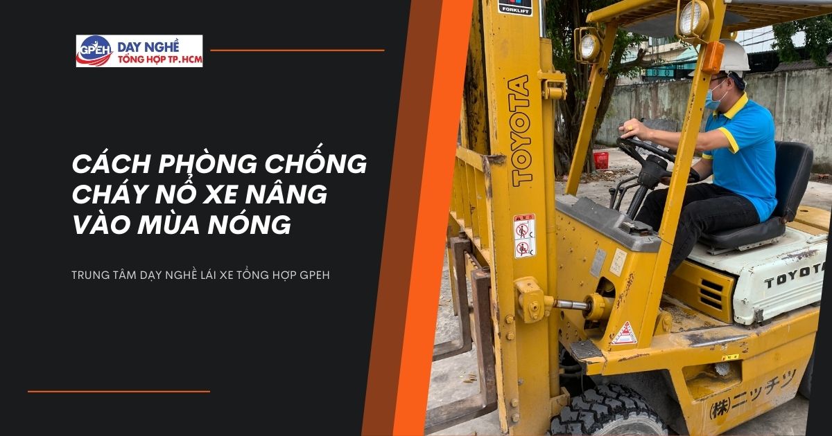 Cách Phòng Chống Cháy Nổ Xe Nâng Vào Mùa Nóng