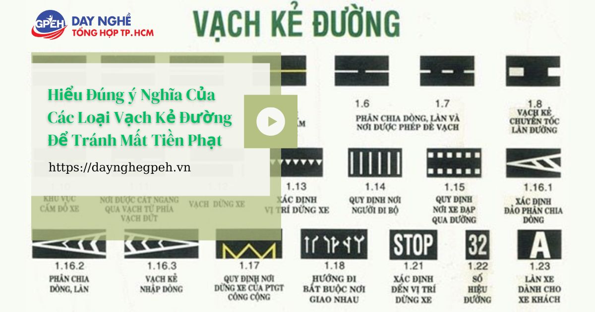 Hiểu Đúng Ý Nghĩa Của Các Loại Vạch Kẻ Đường Để Tránh Mất Tiền Phạt