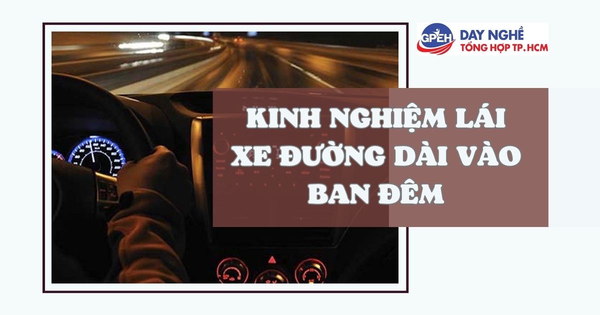 KINH NGHIỆM LÁI XE ĐƯỜNG DÀI VÀO BAN ĐÊM