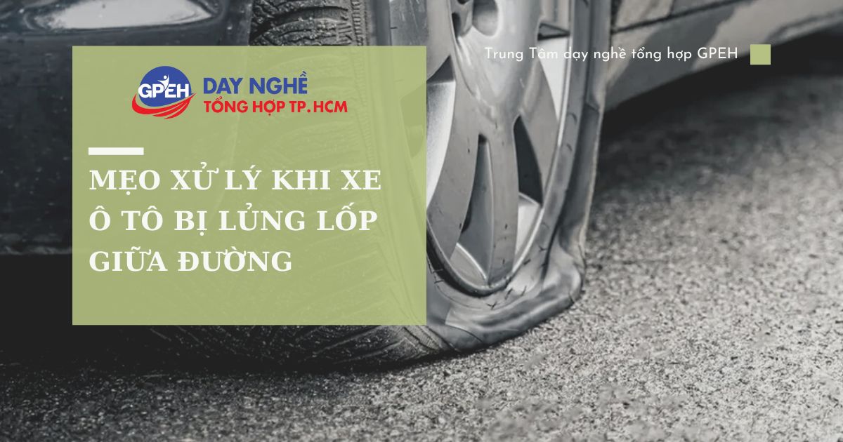 Mẹo Xử Lý Khi Xe Ô TÔ Bị Thủng Lốp Giữa Đường