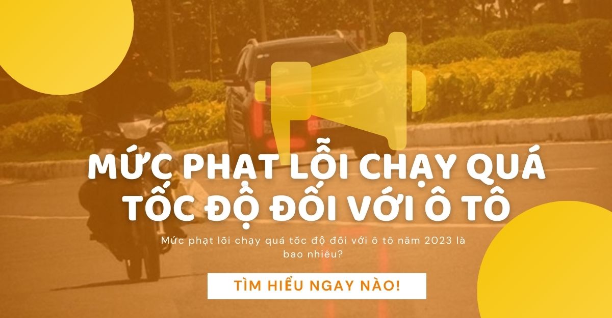 Mức phạt lỗi chạy quá tốc độ đối với ô tô