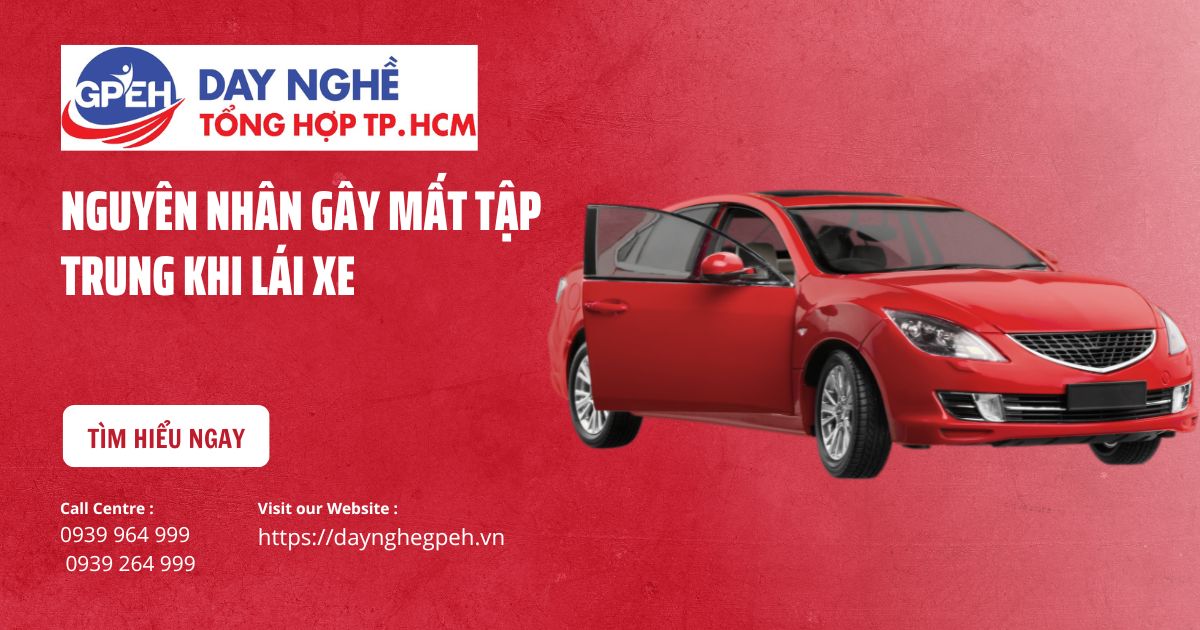 NGUYÊN NHÂN GÂY MẤT TẬP TRUNG KHI LÁI XE