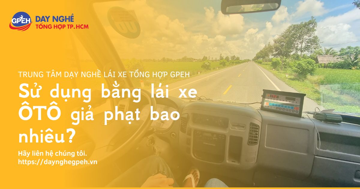Sử dụng bằng lái xe ô tô giả phạt bao nhiêu?
