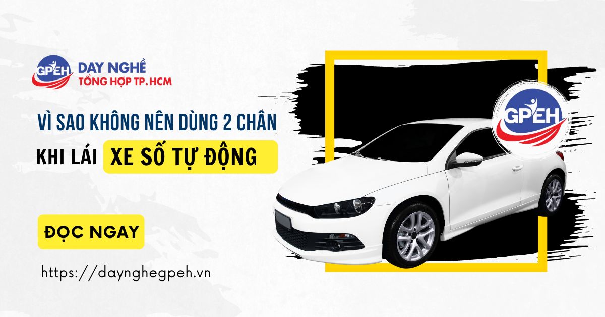 Vì Sao Không Nên Dùng 2 Chân Khi Lái Xe Số Tự Động